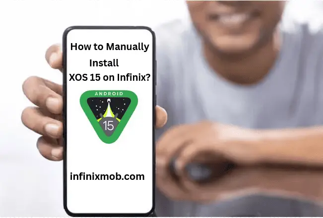 Steps to Manually Install Android 15 XOS 15 on an Infinix Phone